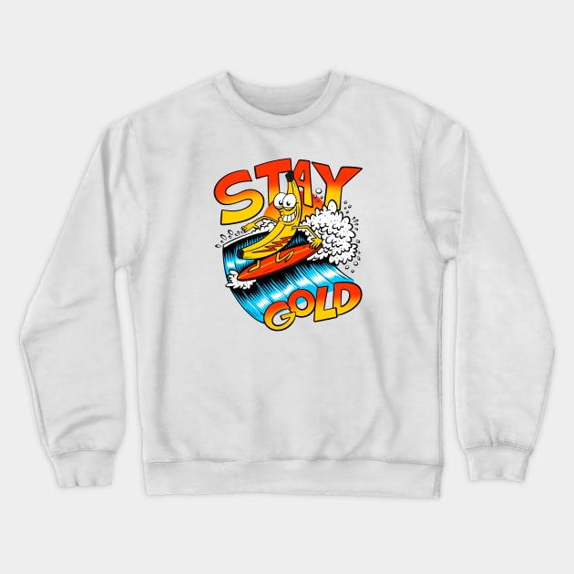 Stay Gold Banana (front print) Crewneck Sweatshirt by Joe Tamponi